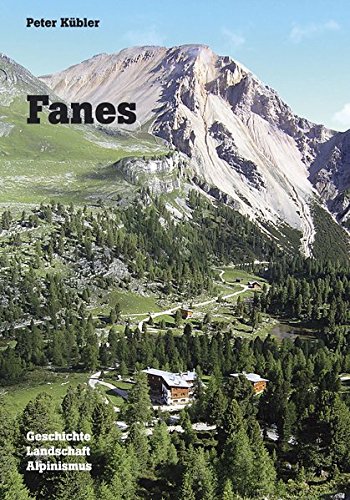 Fanes: Geschichte - Landschaft - Alpinismus von Kübler, Peter Verlag-Medienservice